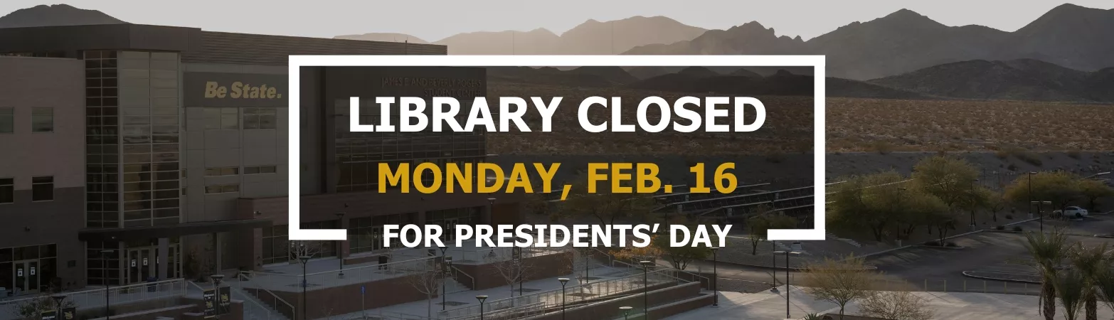 The library is closed on Monday, February 16 for President's Day
