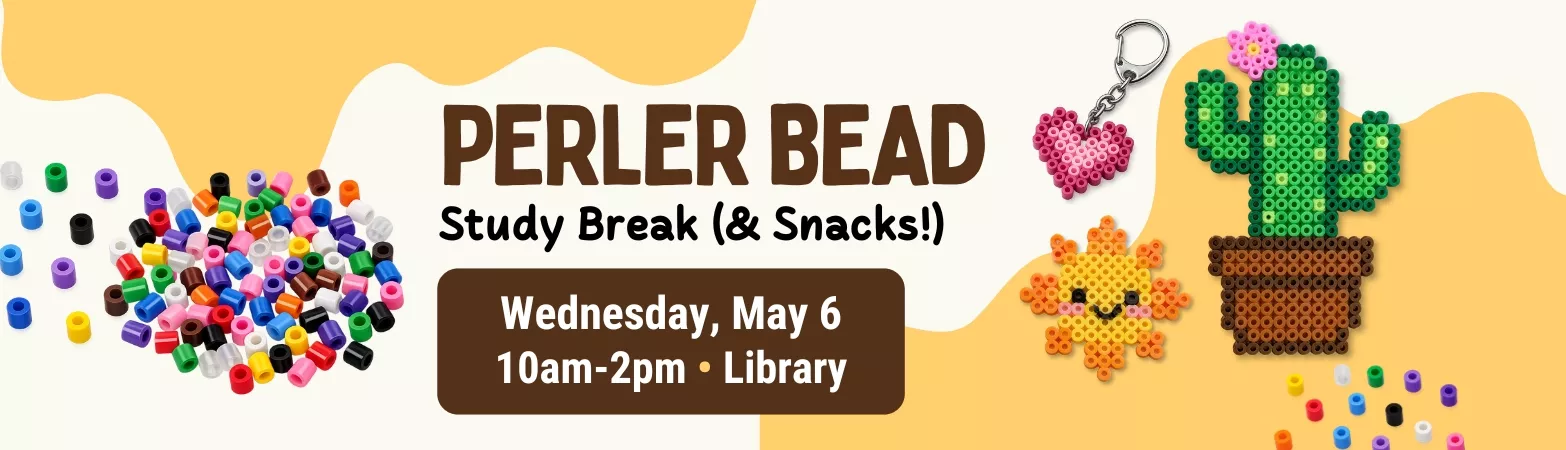 Join us in the library for a perler bead craft study break and snacks on  Wednesday, May 6 from 10am to 2pm!