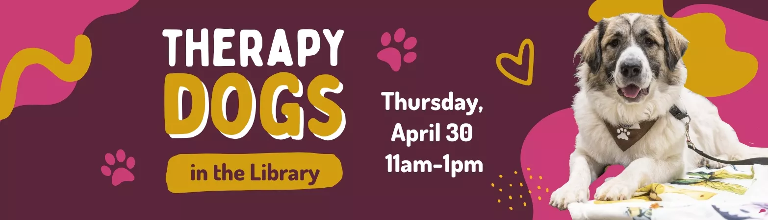 Therapy dogs will visit the library from 11am-1pm on Thursday, April 30